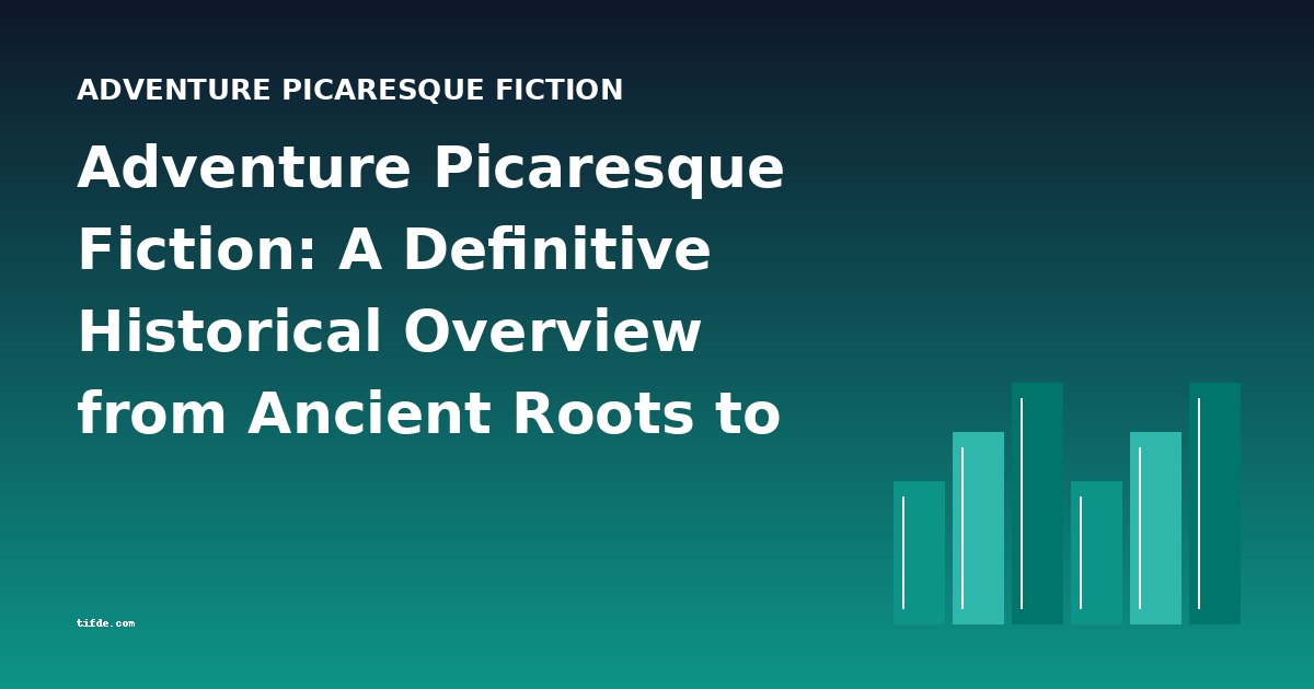 Adventure Picaresque Fiction: A Definitive Historical Overview from Ancient Roots to Modern Echoes