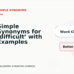 Simple Synonyms for ‘difficult’ with Examples